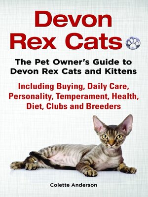 cover image of Devon Rex Cats the Pet Owner's Guide to Devon Rex Cats and Kittens Including Buying, Daily Care, Personality, Temperament, Health, Diet, Clubs and Breeders